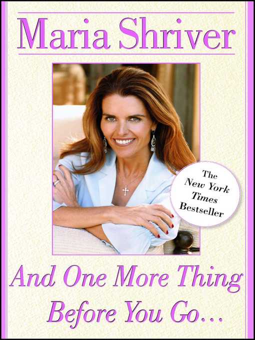 Title details for And One More Thing Before You Go... by Maria Shriver - Wait list